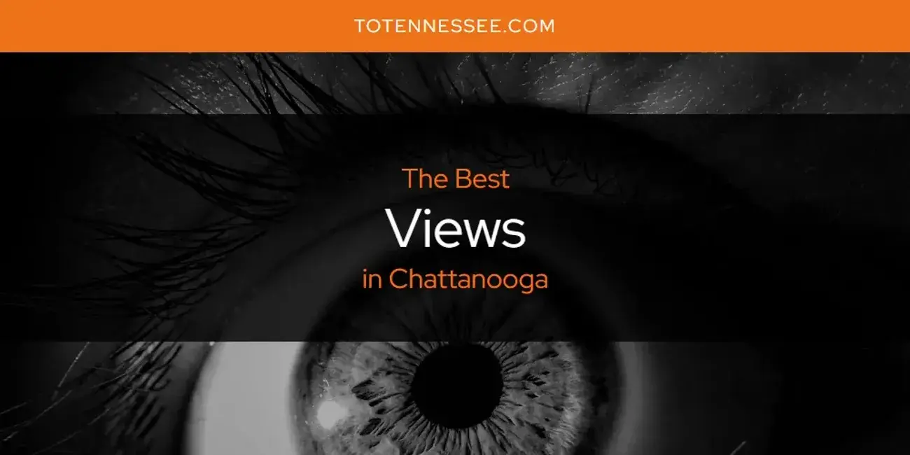 Chattanooga's Best Views [Updated 2024]