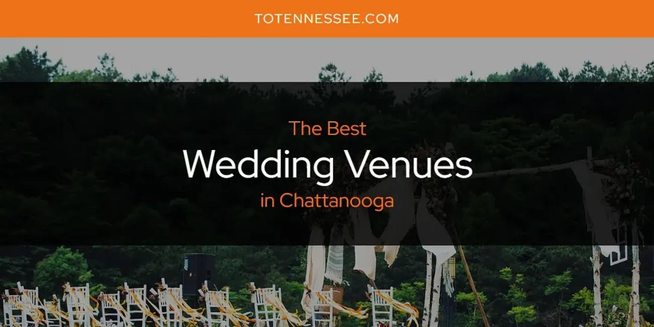 The Absolute Best Wedding Venues in Chattanooga  [Updated 2024]