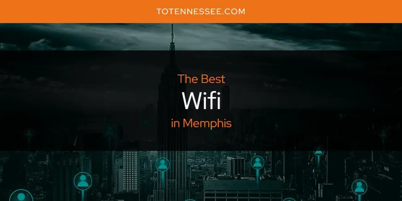 Memphis' Best Wifi [Updated 2024]