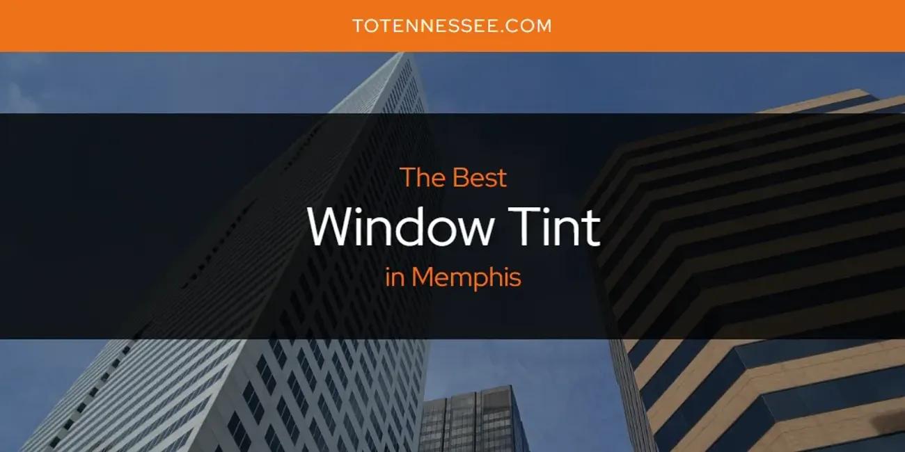 Memphis' Best Window Tint [Updated 2024]