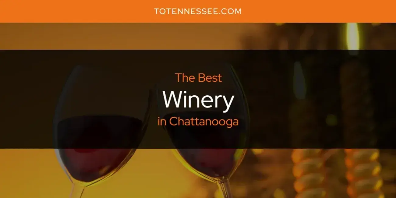 Chattanooga's Best Winery [Updated 2024]