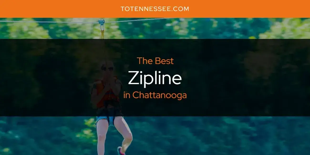 Chattanooga's Best Zipline [Updated 2024]