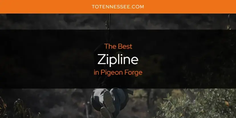 Pigeon Forge's Best Zipline [Updated 2024]