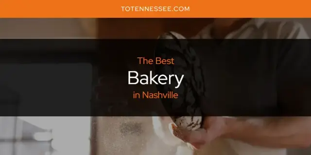 The Absolute Best Bakery in Nashville  [Updated 2024]