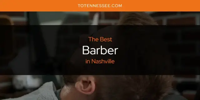 The Absolute Best Barber in Nashville  [Updated 2024]