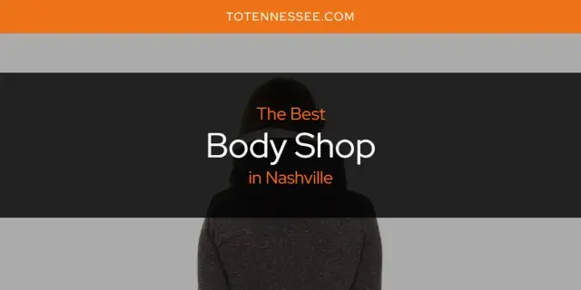 The Absolute Best Body Shop in Nashville  [Updated 2024]