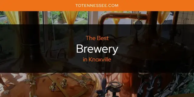 The Absolute Best Brewery in Knoxville  [Updated 2024]