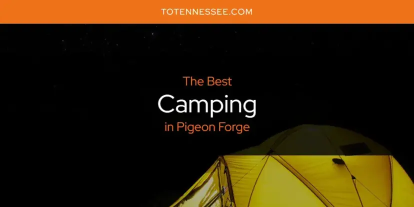 The Absolute Best Camping in Pigeon Forge  [Updated 2024]