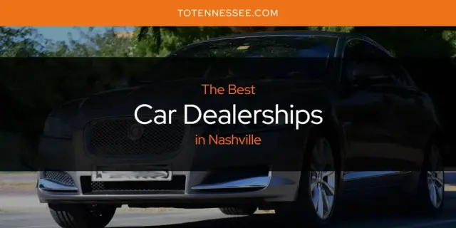The Absolute Best Car Dealerships in Nashville  [Updated 2024]