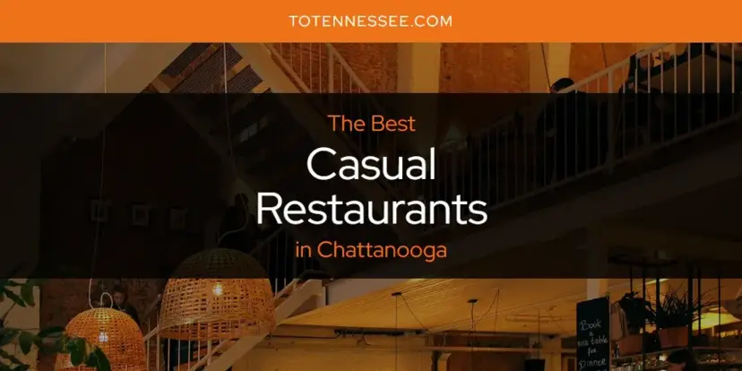 The Absolute Best Casual Restaurants in Chattanooga  [Updated 2024]