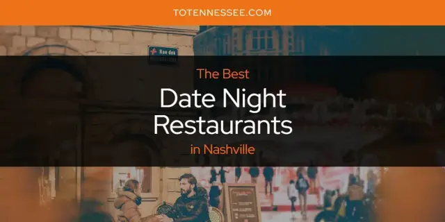 The Absolute Best Date Night Restaurants in Nashville  [Updated 2024]