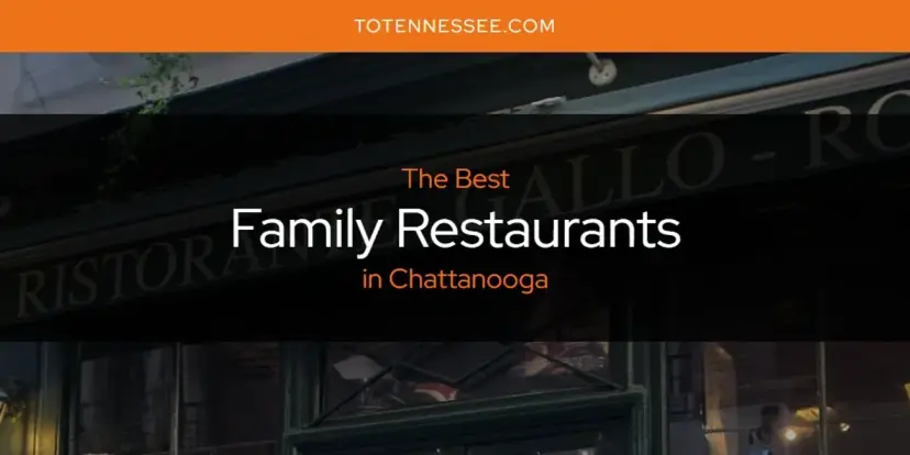 The Absolute Best Family Restaurants in Chattanooga  [Updated 2024]