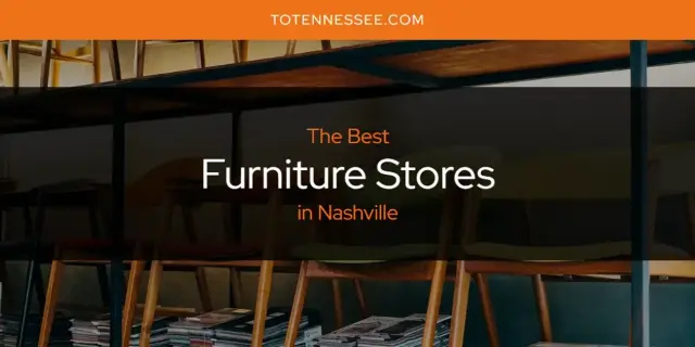 The Absolute Best Furniture Stores in Nashville  [Updated 2024]
