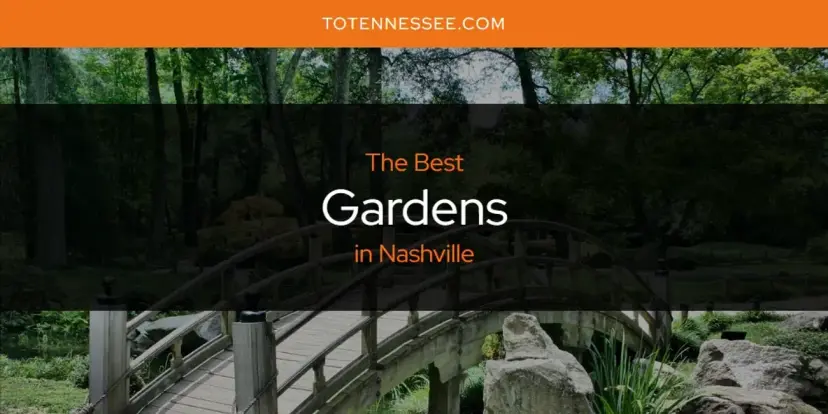 The Absolute Best Gardens in Nashville  [Updated 2024]