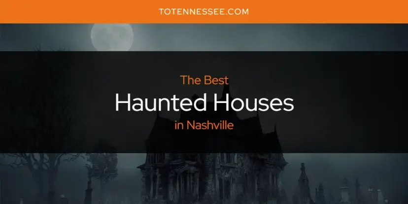 The Absolute Best Haunted Houses in Nashville  [Updated 2024]
