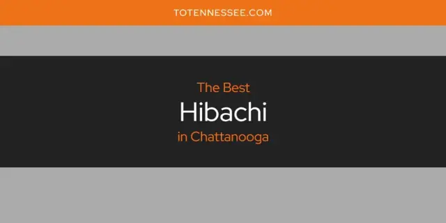 The Absolute Best Hibachi in Chattanooga  [Updated 2024]