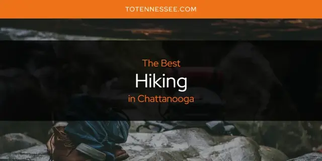 The Absolute Best Hiking in Chattanooga  [Updated 2024]