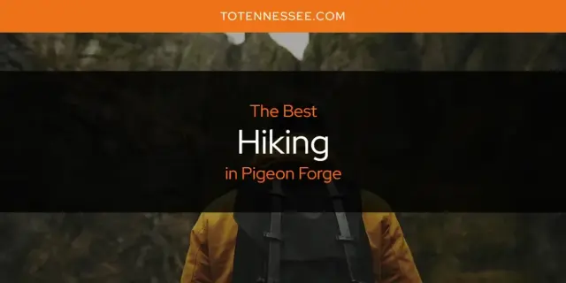 The Absolute Best Hiking in Pigeon Forge  [Updated 2024]