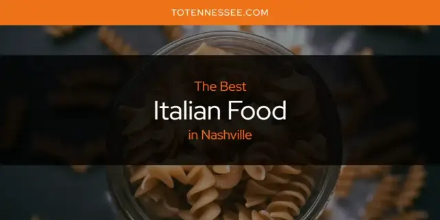 The Absolute Best Italian Food in Nashville  [Updated 2024]