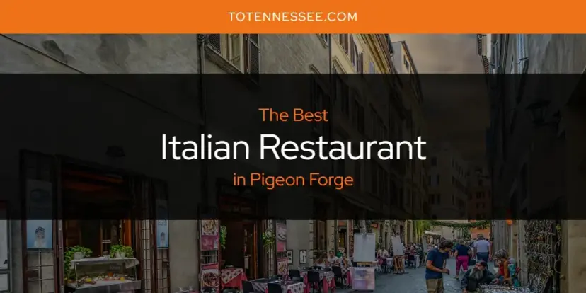 The Absolute Best Italian Restaurant in Pigeon Forge  [Updated 2024]