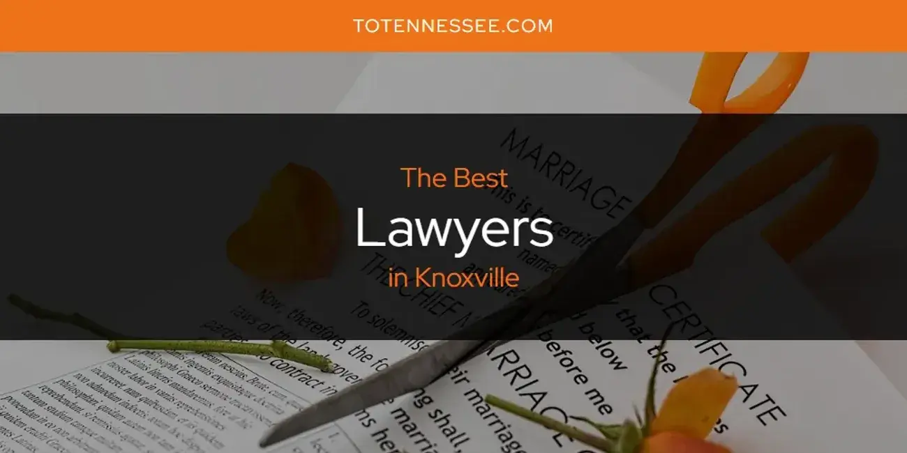 Knoxville's Best Lawyers [Updated 2024]
