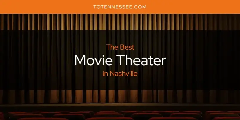 Nashville's Best Movie Theater [Updated 2024]