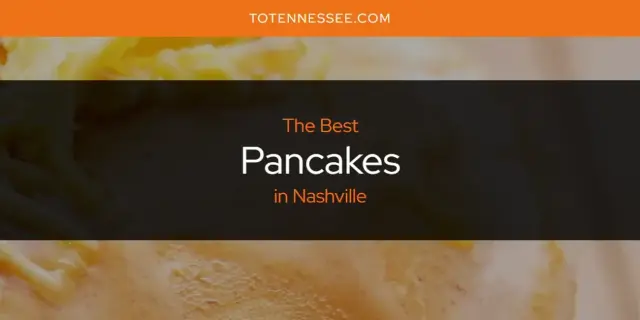 Nashville's Best Pancakes [Updated 2024]