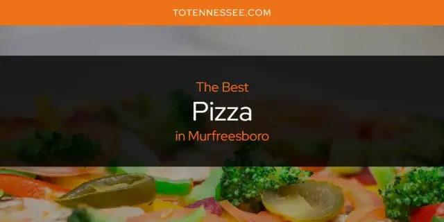 Murfreesboro's Best Pizza [Updated 2024]