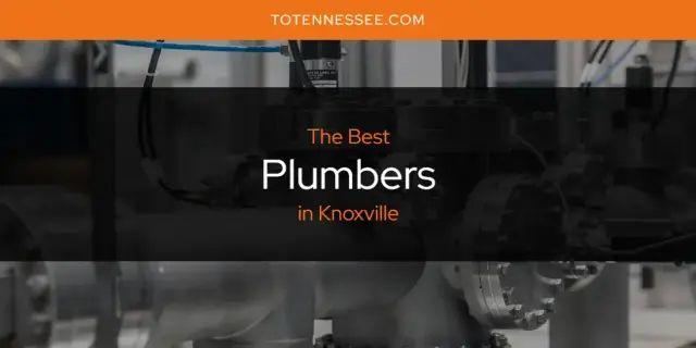 Knoxville's Best Plumbers [Updated 2024]