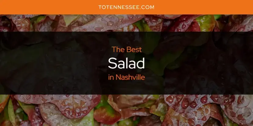 Nashville's Best Salad [Updated 2024]