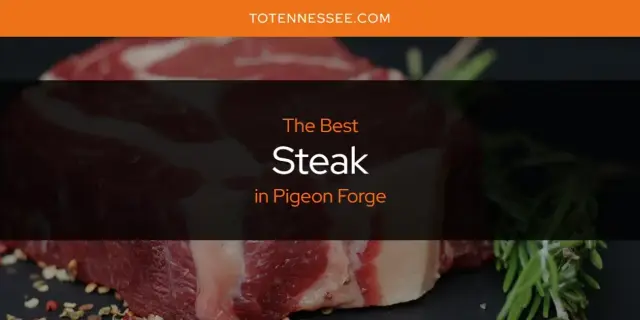 Pigeon Forge's Best Steak [Updated 2024]