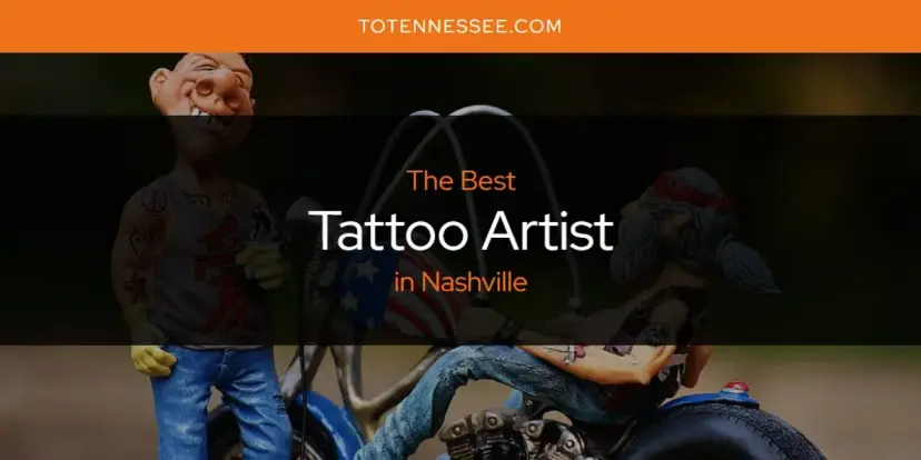 Nashville's Best Tattoo Artist [Updated 2024]