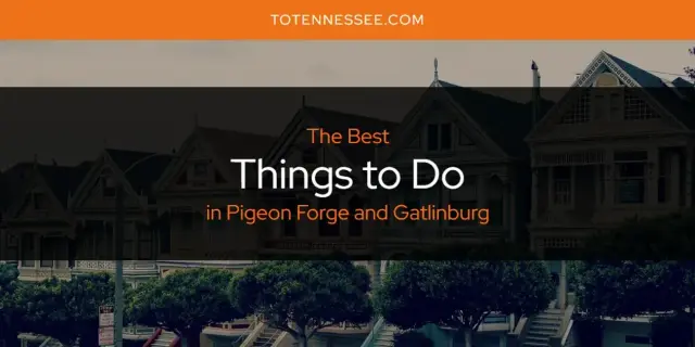 Pigeon Forge and Gatlinburg's Best Things to Do [Updated 2024]