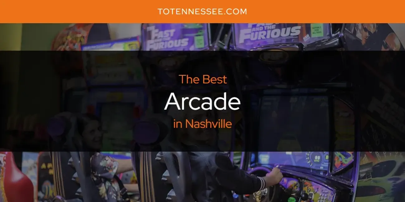 Nashville's Best Arcade [Updated 2025]