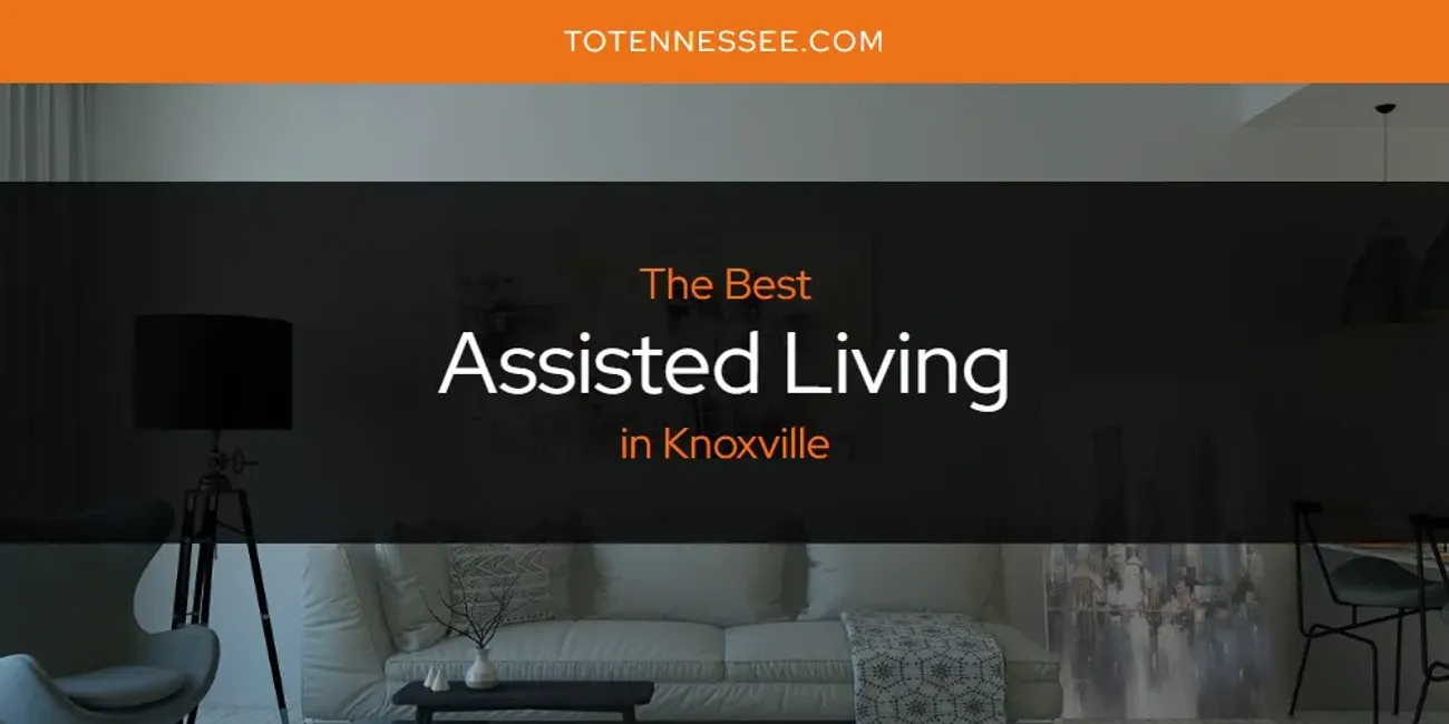 Knoxville's Best Assisted Living [Updated 2025]