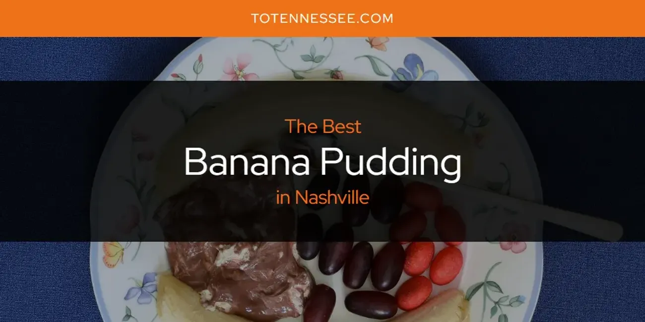 Nashville's Best Banana Pudding [Updated 2025]