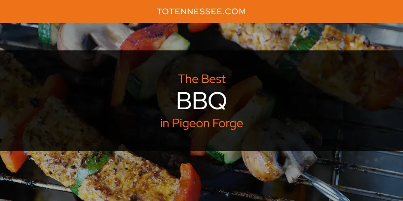 Best BBQ in Pigeon Forge: Our Expert Picks for 2025