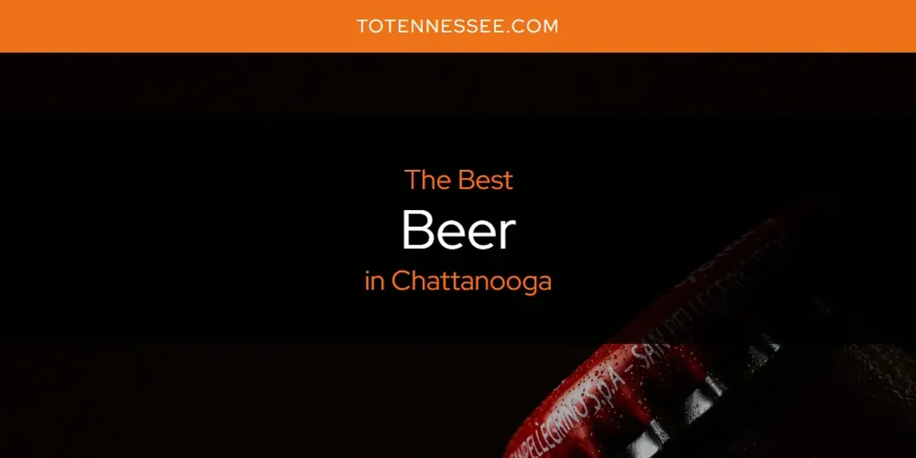 The Absolute Best Beer in Chattanooga [Updated 2025]