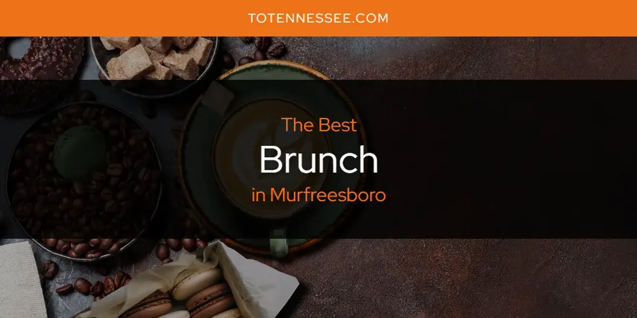 Murfreesboro's Best Brunch [Updated 2025]