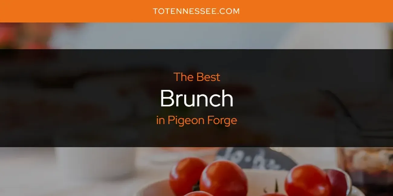 Pigeon Forge's Best Brunch [Updated 2025]