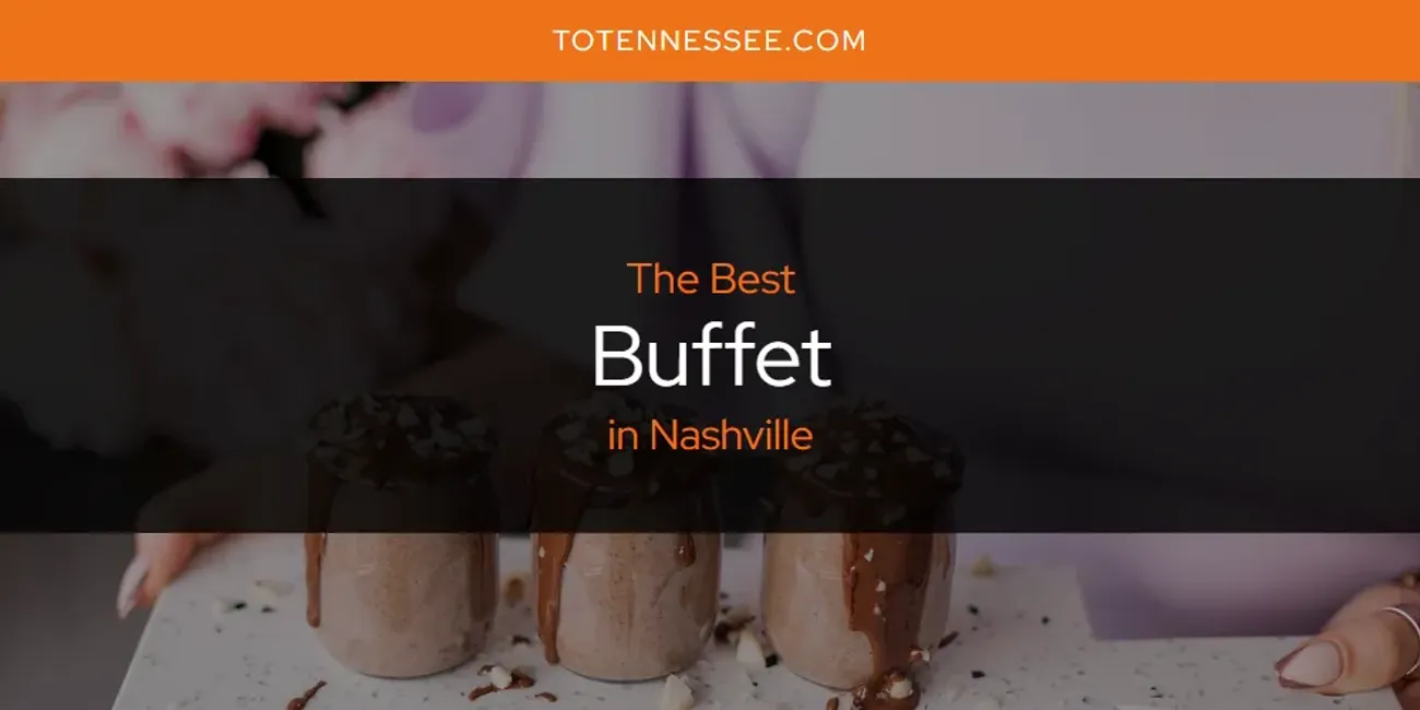 Nashville's Best Buffet [Updated 2025]