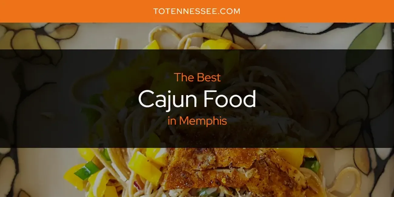 Memphis' Best Cajun Food [Updated 2025]