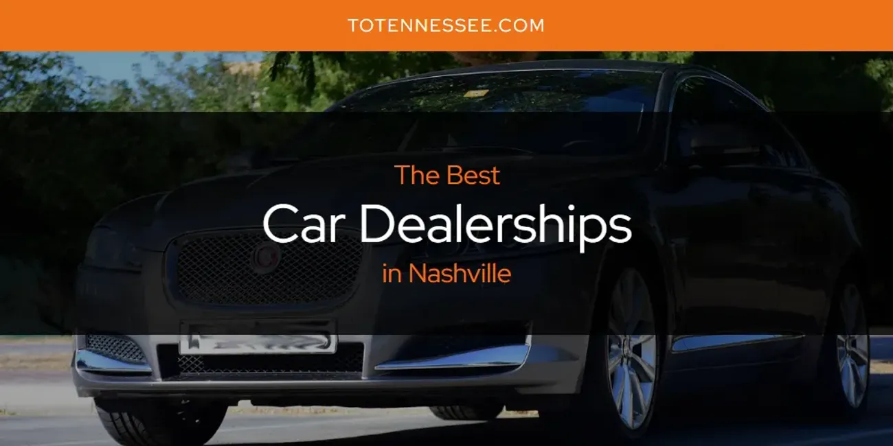 Nashville's Best Car Dealerships [Updated 2025]