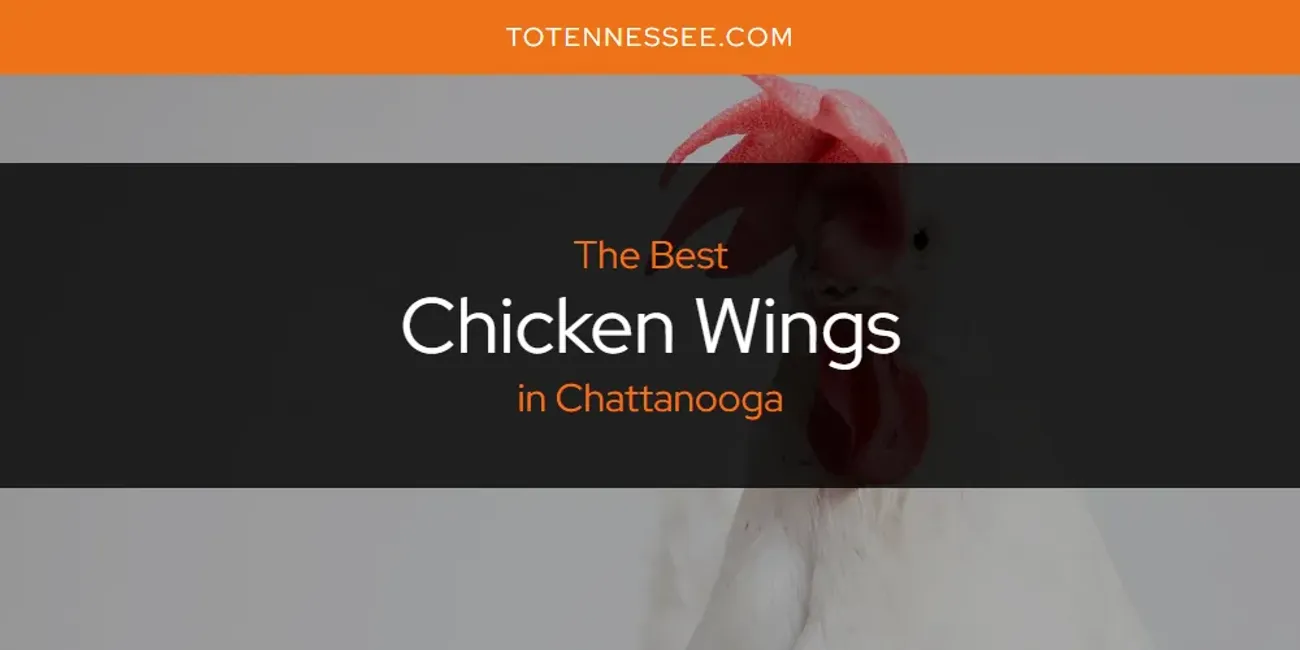 The Absolute Best Chicken Wings in Chattanooga  [Updated 2025]