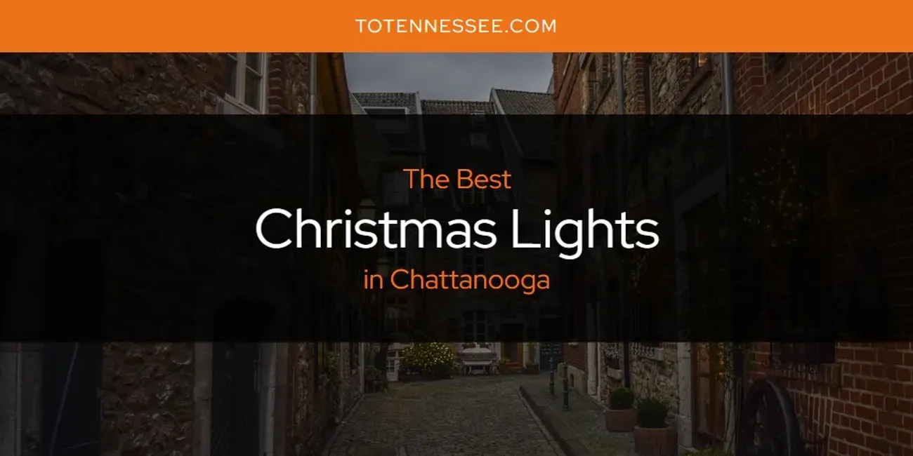 The Absolute Best Christmas Lights in Chattanooga [Updated 2024] To