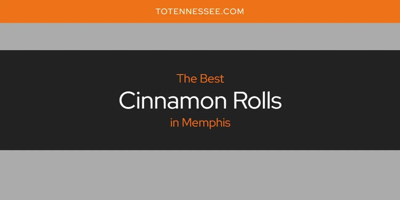 Memphis' Best Cinnamon Rolls [Updated 2025]