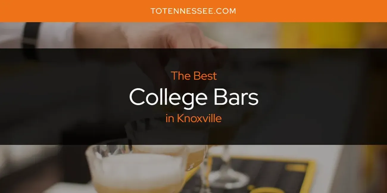 Knoxville's Best College Bars [Updated 2025]