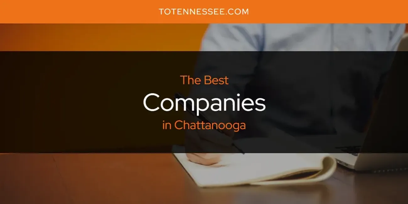 The Absolute Best Companies in Chattanooga  [Updated 2025]