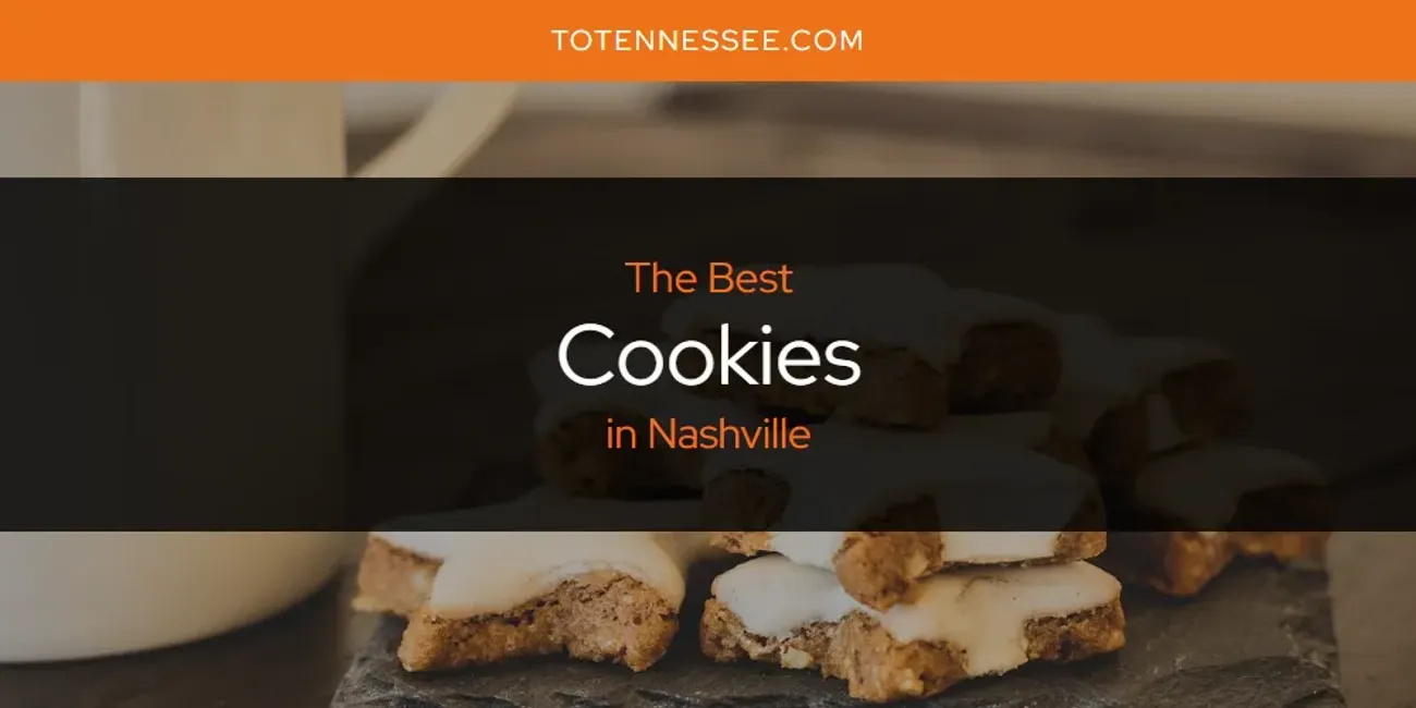 The Best Cookies in Nashville [Updated 2025]