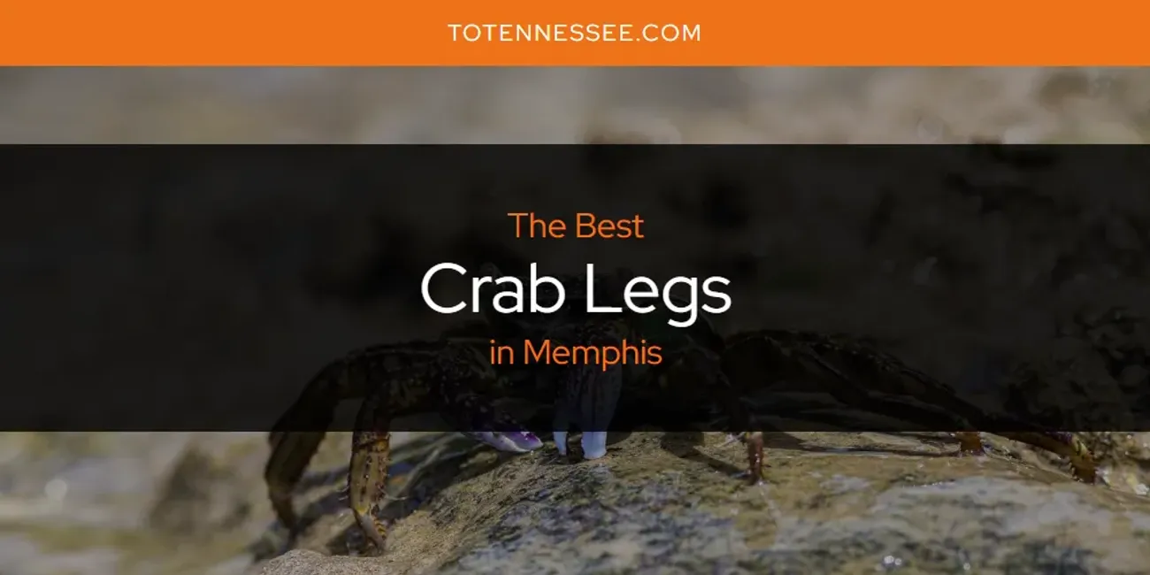 Memphis' Best Crab Legs [Updated 2025]